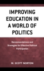 Image for Improving education in a world of politics  : recommendations and strategies for effective political participation