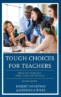 Image for Tough choices for teachers: ethical case studies from today&#39;s schools and classrooms