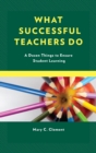 Image for What successful teachers do: a dozen things to ensure student learning.