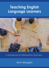 Image for Teaching English language learners: a handbook for elementary teachers