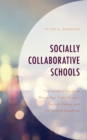 Image for Socially Collaborative Schools : The Heretic&#39;s Guide to Mixed-Age Tutor Groups, System Design, and the Goal of Goodness