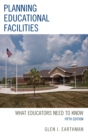 Image for Planning educational facilities: what educators need to know