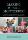 Image for Making music in Montessori  : everything teachers need to harness their inner musician and bring music to life in their classrooms