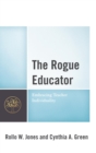 Image for The rogue educator: embracing teacher individuality