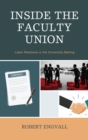 Image for Inside the Faculty Union: Labor Relations in the University Setting