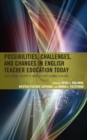 Image for Possibilities, Challenges, and Changes in English Teacher Education Today