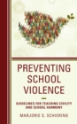 Image for Preventing school violence: guidelines for teaching civility and school harmony