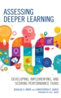 Image for Assessing deeper learning  : developing, implementing, and scoring performance tasks