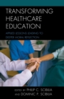 Image for Transforming healthcare education  : applied lessons leading to deeper moral reflection