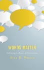 Image for Words Matter : Embracing the Power of Conversation