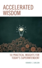 Image for Accelerated wisdom: 50 practical insights for today&#39;s superintendent