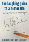 Image for The laughing guide to a better life: using humor and science to improve yourself, your relationships and your surroundings