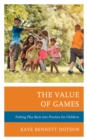 Image for The value of games  : putting play back into practice for children