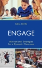 Image for Engage: motivational strategies for a dynamic classroom
