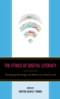Image for The ethics of digital literacy  : developing knowledge and skills across grade levels