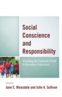 Image for Social Conscience and Responsibility : Teaching the Common Good in Secondary Education