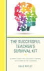 Image for The Successful Teacher&#39;s Survival Kit : 83 Simple Things That Successful Teachers Do To Thrive in the Classroom