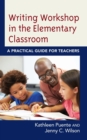 Image for Writing Workshop in the Elementary Classroom : A Practical Guide for Teachers