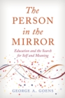 Image for The Person in the Mirror: Education and the Search for Self and Meaning
