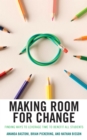 Image for Making Room for Change: Finding Ways to Leverage Time to Benefit All Students