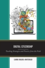 Image for Digital citizenship in schools: teaching strategies and practice from the field
