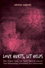 Image for Love hurts, lit helps  : how English class can teach teens to improve their relationships, friendships, and communities
