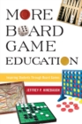 Image for More Board Game Education : Inspiring Students Through Board Games