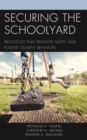 Image for Securing the Schoolyard : Protocols that Promote Safety and Positive Student Behaviors