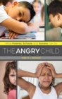 Image for The Angry Child: What Parents, Schools, and Society Can Do