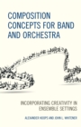 Image for Composition concepts for band and orchestra  : incorporating creativity in ensemble settings