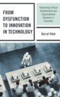 Image for From dysfunction to innovation in technology  : overcoming critical infrastructure and organizational dynamics in education