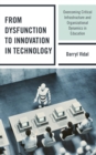 Image for From Dysfunction to Innovation in Technology: Overcoming Critical Infrastructure and Organizational Dynamics in Education