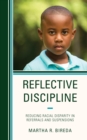 Image for Reflective Discipline: Reducing Racial Disparity in Referrals and Suspensions