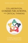 Image for Collaboration, communication, and critical thinking: a STEM-inspired path across the curriculum