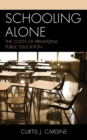 Image for Schooling Alone: The Costs of Privatizing Public Education