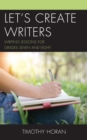 Image for Let&#39;s create writers  : writing lessons for grades seven and eight
