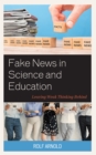 Image for Fake News in Science and Education : Leaving Weak Thinking Behind