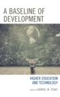 Image for A baseline of development: higher education and technology