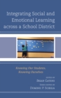 Image for Integrating social and emotional learning across a school district: knowing our students, knowing ourselves