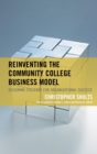 Image for Reinventing the community college business model: designing colleges for organizational success