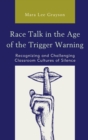 Image for Race Talk in the Age of the Trigger Warning: Recognizing and Challenging Classroom Cultures of Silence