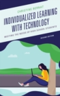 Image for Individualized Learning with Technology : Meeting the Needs of High School Students