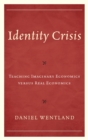 Image for Identity crisis: teaching imaginary economics versus real economics