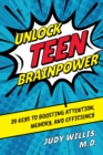 Image for Unlock Teen Brainpower: 20 Keys to Boosting Attention, Memory, and Efficiency
