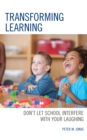 Image for Transforming learning  : don&#39;t let school interfere with your laughing