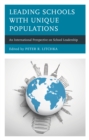 Image for Leading Schools with Unique Populations : An International Perspective on School Leadership