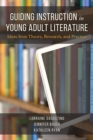 Image for Guiding instruction in young adult literature  : ideas from theory, research and practice