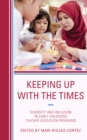 Image for Keeping up with the times  : diversity and inclusion in early childhood teacher education programs