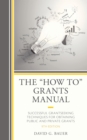 Image for The &quot;How To&quot; Grants Manual: Successful Grantseeking Techniques for Obtaining Public and Private Grants