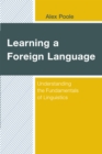 Image for Learning a foreign language  : understanding the fundamentals of linguistics